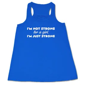 I'm Not Strong For A Girl, I'm Just Strong Shirt