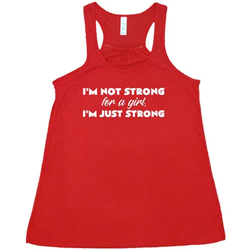 I'm Not Strong For A Girl, I'm Just Strong Shirt